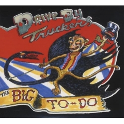 Drive By Truckers - The Big To-Do